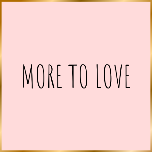 MORE TO LOVE